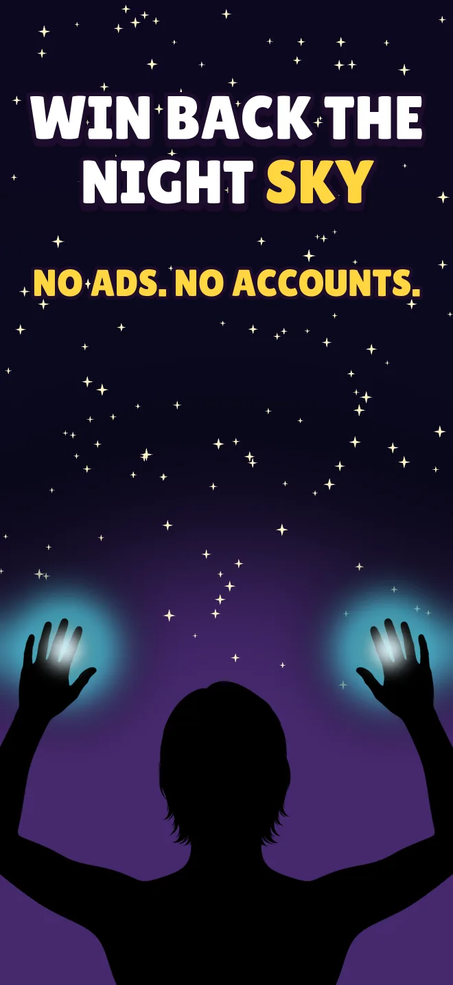 Win back the night sky. No ads. No accounts. A silhouette raises glowing hands to a sky full of stars.